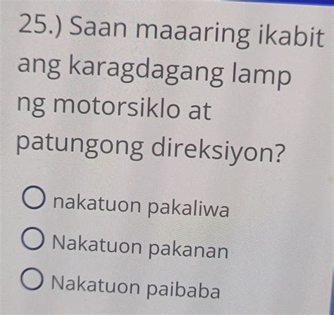 25.) Saan maaaring ikabit ang karagdagang lamp ng motorsiklo at .